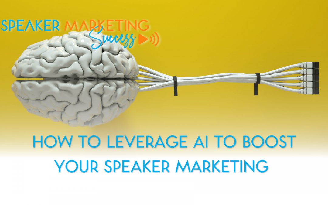 How to Leverage AI to Boost your Speaker Marketing