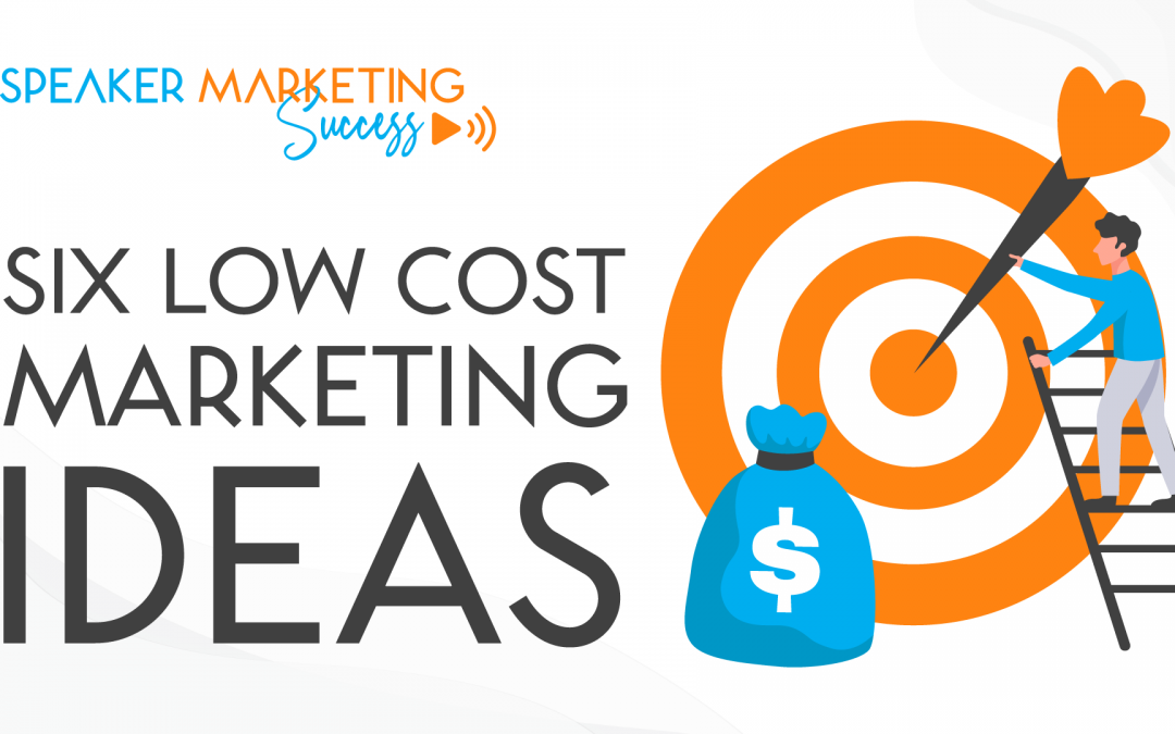 SIX LOW COST MARKETING STRATEGIES