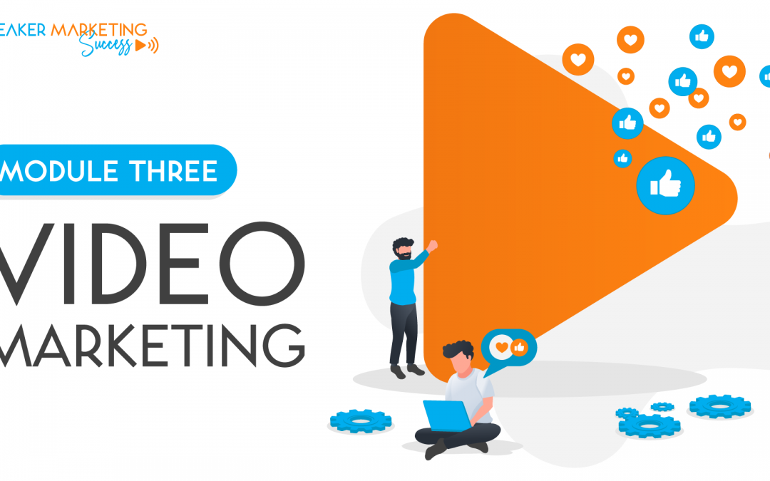 MODULE THREE: VIDEO MARKETING