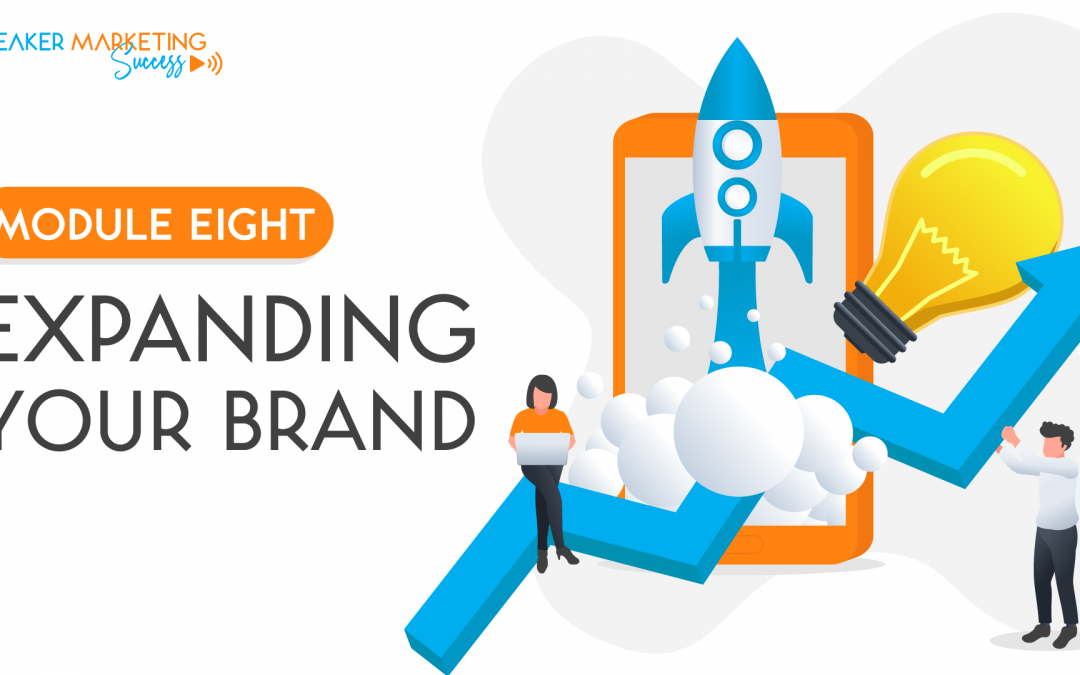 MODULE EIGHT: EXPANDING YOUR BRAND