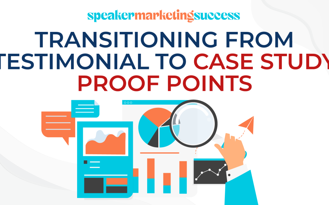 Transitioning from Testimonial to Case Study Proof Points